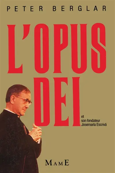 L'Opus Dei : la vie et l'oeuvre du fondateur