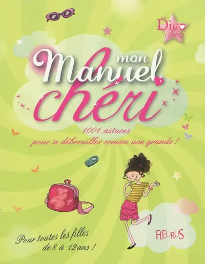 Mon manuel chéri : 1.001 astuces pour se débrouiller comme une grande !
