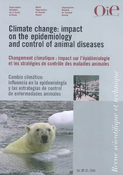 Revue scientifique et technique, n° 27-2. Changement climatique : impact sur l'épidémiologie et les stratégies de contrôle des maladies animales. Climate change : impact on the epidemiology and control of animal diseases. Cambio climatico : influencia en la epidemiologia y las estrategias de control de enfermedades animales