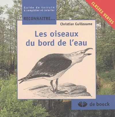 Les oiseaux du bord de l'eau : guide de terrain à compléter et colorier : classes vertes