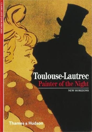 Toulouse-Lautrec Painter of the Night (New Horizons)