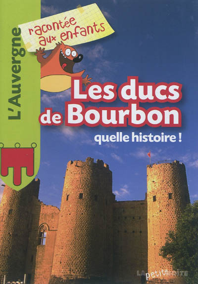Les ducs de Bourbon : quelle histoire !