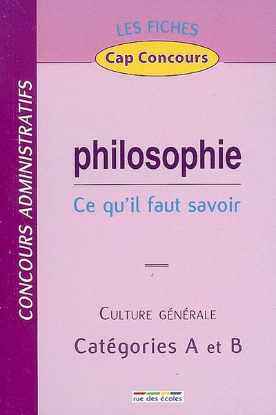 Philosophie, ce qu'il faut savoir : culture générale, concours administratifs, catégories A et B