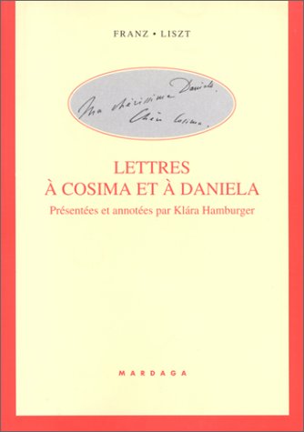 Liszt : lettres à Cosima et Daniela