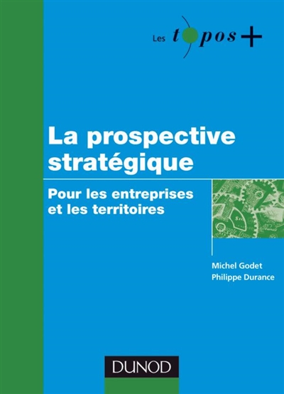 La prospective stratégique : pour les entreprises et les territoires