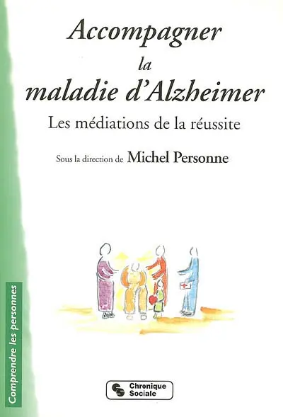 Accompagner la maladie d'Alzheimer : les médiations de la réussite