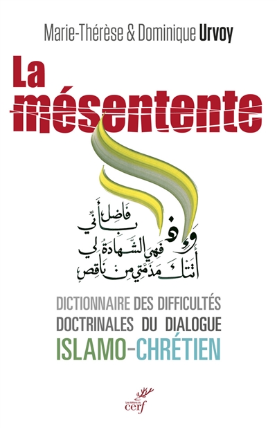 La mésentente : un dictionnaire des difficultés doctrinales du dialogue islamo-chrétien