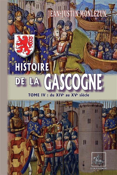 Histoire de la Gascogne depuis les temps les plus reculés jusqu'à nos jours. Vol. 4. Du XIVe au XVe siècle
