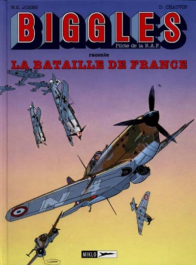 Biggles, pilote de la RAF raconte. Vol. 8. La bataille de France
