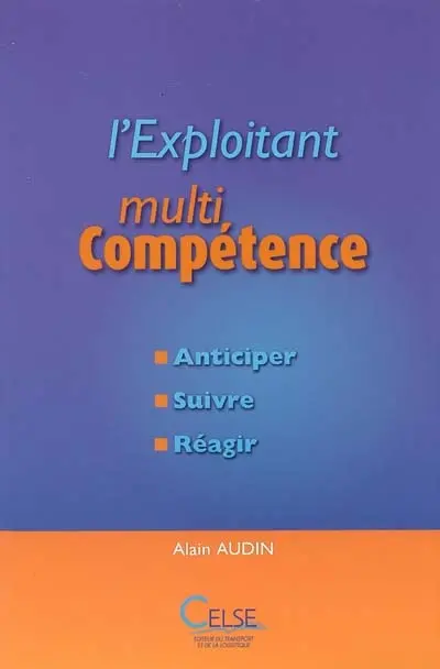 L'exploitant : multi-compétence : anticiper, suivre, réagir