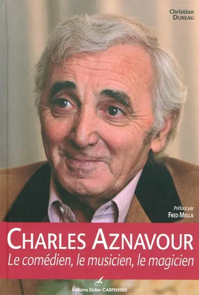 Charles Aznavour : le comédien, le musicien, le magicien