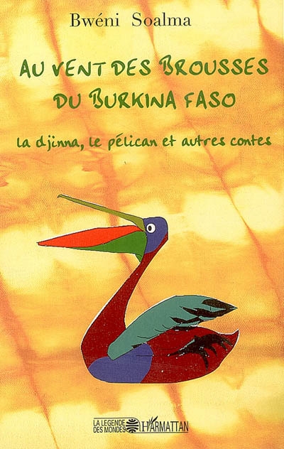 Au vent des brousses du Burkina Faso : la djinna, le pélican et autres contes