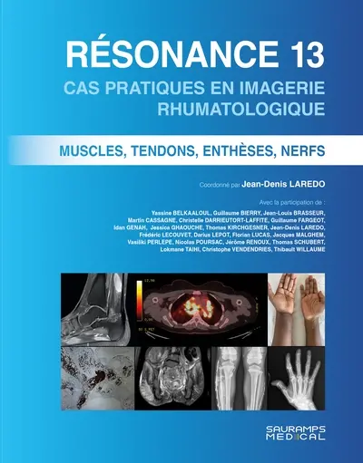 Résonance : cas pratiques en imagerie rhumatologique. Vol. 13. Muscles, tendons, enthèses, nerfs