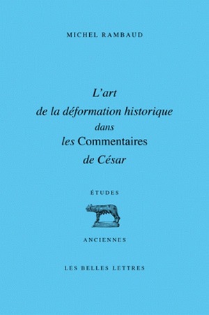 L'art de la déformation historique dans les Commentaires de César
