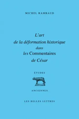 L'art de la déformation historique dans les Commentaires de César