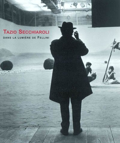Tazio Secchiaroli : dans la lumière de Fellini