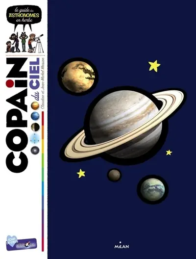 Copain du ciel : le guide des astronomes en herbe