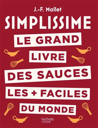 Simplissime : le grand livre des sauces les + faciles du monde