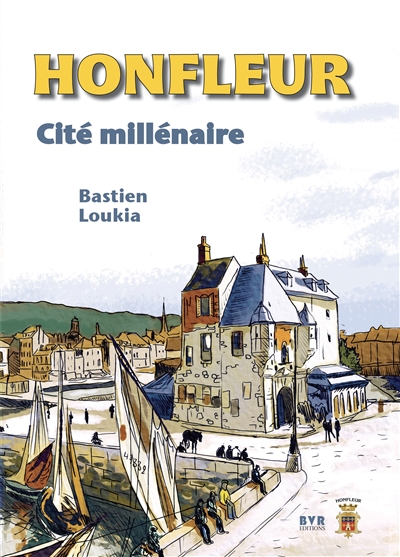 Honfleur : cité millénaire