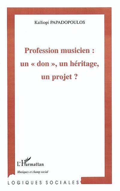 Profession musicien : un don, un héritage, un projet ?