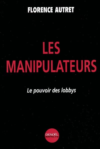 Les manipulateurs : le pouvoir des lobbys