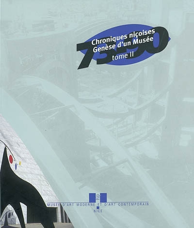 Chronique niçoises : genèse d'un musée. Vol. 2. 1973-1990
