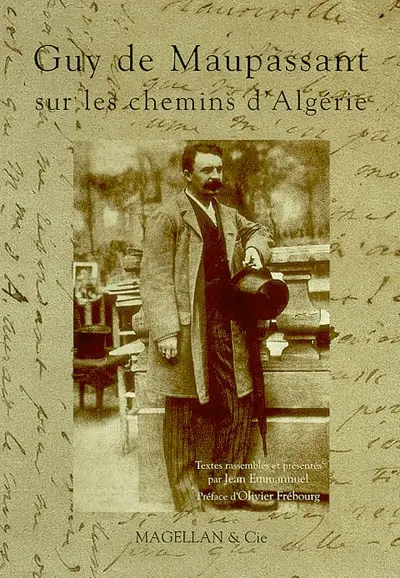 Guy de Maupassant : sur les chemins d'Algérie