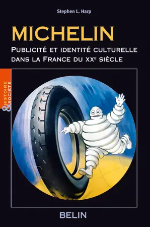 Michelin : publicité et identité culturelle dans la France du XXe siècle