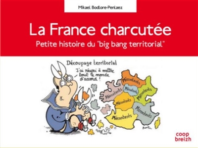 La France charcutée : petite histoire du big bang territorial
