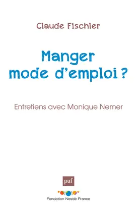 Manger, mode d'emploi ? : entretiens avec Monique Nemer