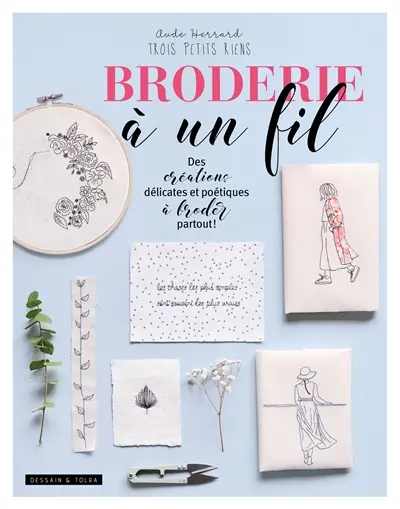 Broderie à un fil : des créations délicates et poétiques à broder partout !
