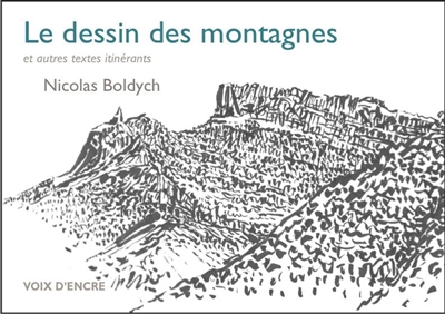 Le dessin des montagnes : et autres textes itinérants