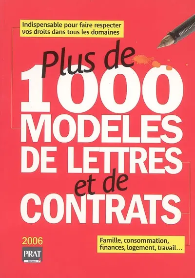 Plus de 1.000 modèles de lettres et de contrats : indispensable pour faire respecter vos droits dans tous les domaines : famille, consommation, finances, logement, travail...