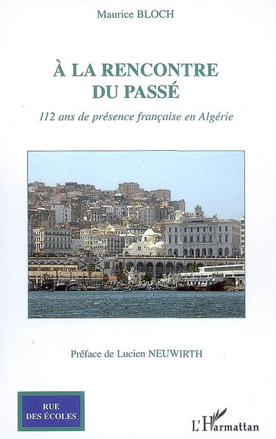 A la rencontre du passé : 112 ans de présence française en Algérie