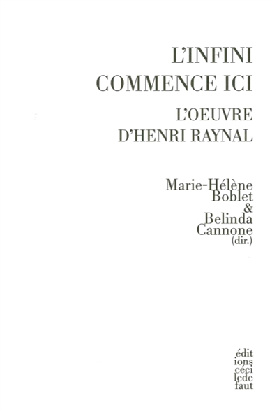 L'infini commence ici : l'oeuvre d'Henri Raynal