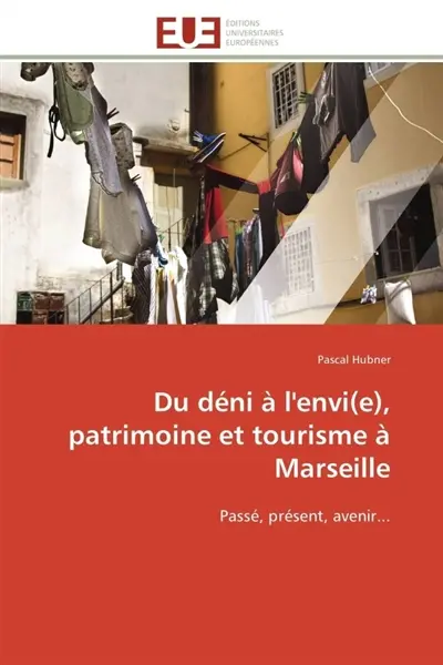 Du déni à l'envi(e), patrimoine et tourisme à marseille
