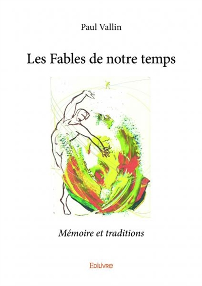 Les fables de notre temps : Mémoire et traditions