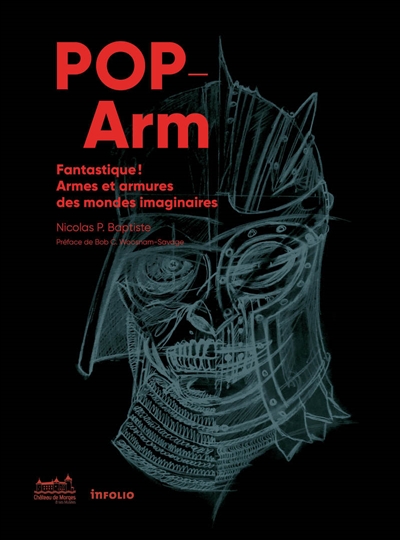 Pop-arm : fantastique ! : armes et armures dans les mondes imaginaires