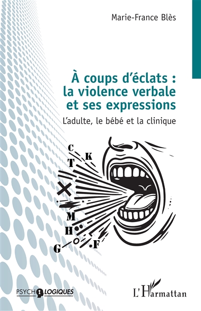 A coups d'éclats : la violence verbale et ses expressions : l'adulte, le bébé et la clinique