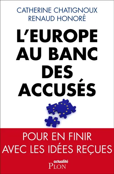L'Europe au banc des accusés : pour en finir avec les idées reçues