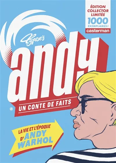 Andy : un conte de faits : la vie et l'époque d'Andy Warhol