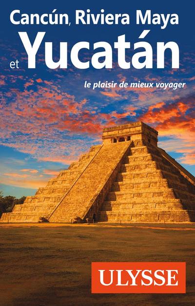 Cancún, Riviera Maya et Yucatàn