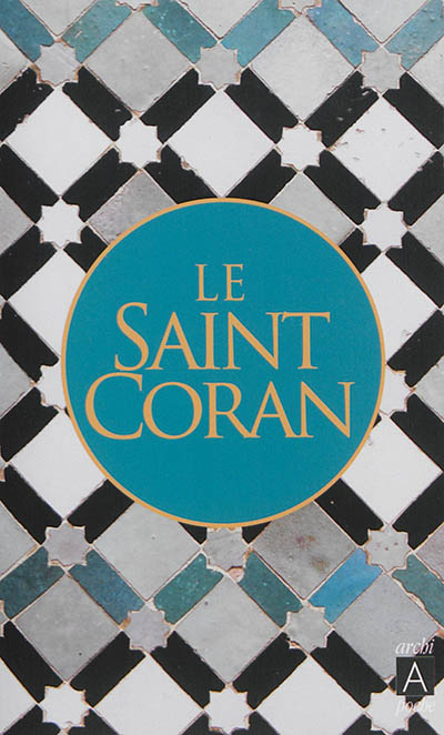 Le saint Coran : et la traduction du sens de ses versets en claire langue française