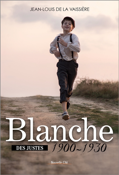 Des Justes. Blanche : 1900-1930