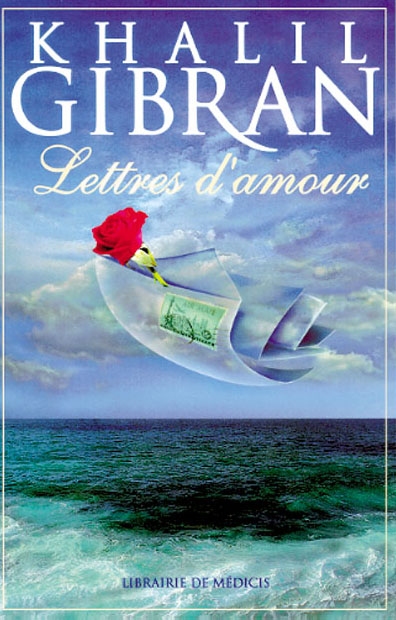 Lettres d'amour : lettres d'amour de Khalil Gibran à May Ziadah