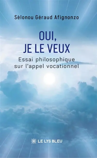 Oui, je le veux : Essai philosophique sur l'appel vocationnel