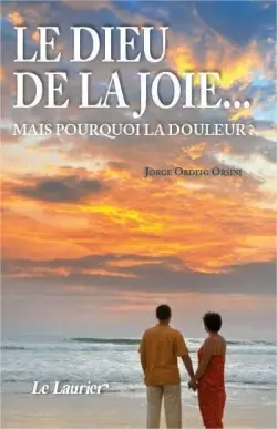 Le Dieu de la joie... : mais pourquoi la douleur ?