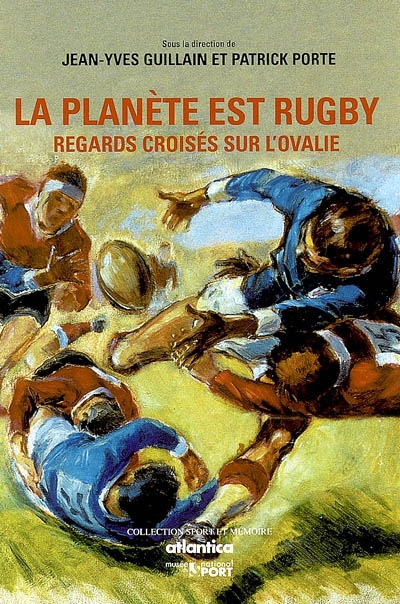 La planète est rugby : regards croisés sur l'Ovalie