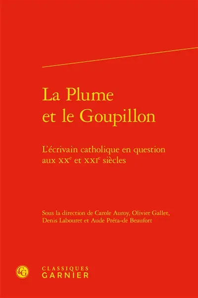 La plume et le goupillon : l’écrivain catholique en question aux XXe et XXIe siècles