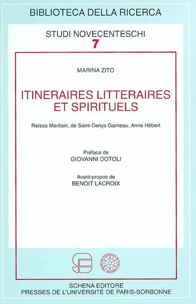 Itinéraires littéraires et spirituels : Raïssa Maritain, de Saint-Denys Garneau, Anne Hébert